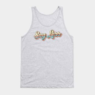 Say Less 70's Retro Tank Top